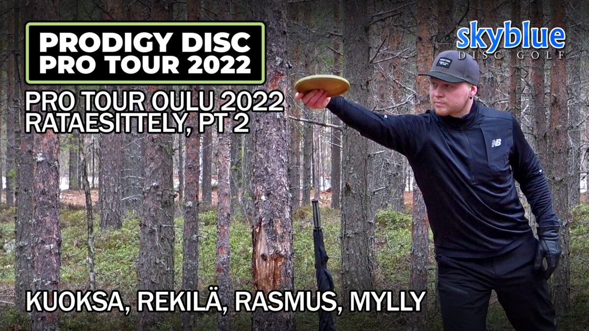 Pro Tour Oulu 2022: Rataesittely, Pt 2 | Kuoksa, Rekilä, Rasmus, Mylly ...